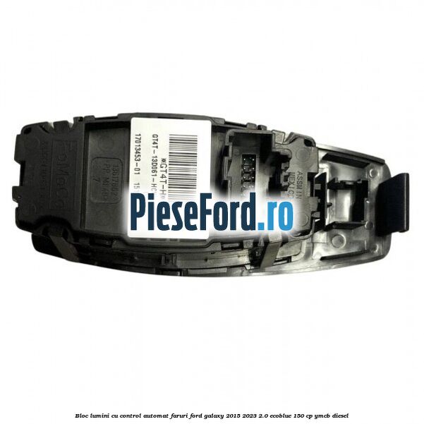 Bloc lumini cu control automat faruri Ford Galaxy 2015-2023 2.0 EcoBlue 150 cp YMCB diesel