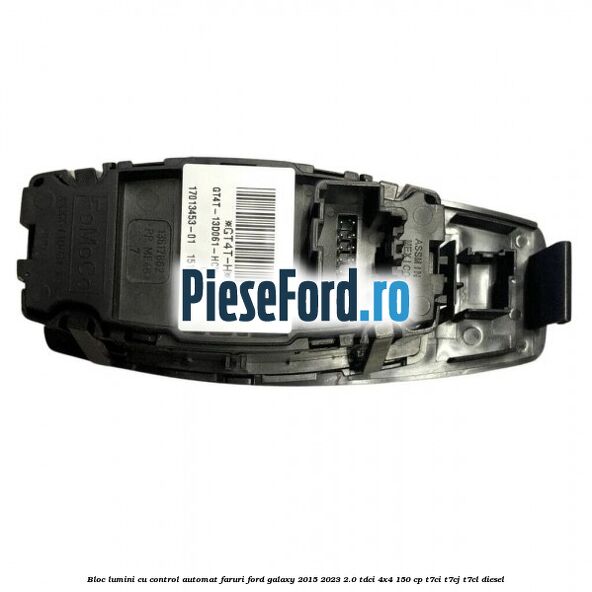 Bloc lumini cu control automat faruri Ford Galaxy 2015-2023 2.0 TDCi 4x4 150 cp T7CI, T7CJ, T7CL diesel