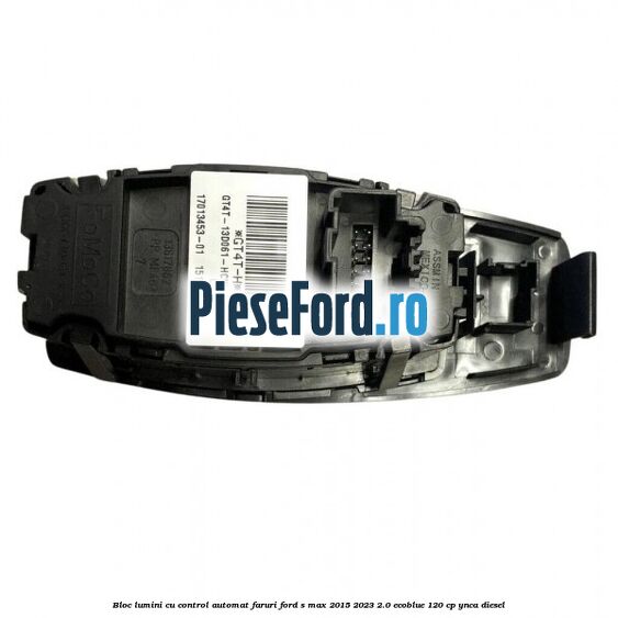 Bloc lumini cu control automat faruri Ford S-Max 2015-2023 2.0 EcoBlue 120 cp YNCA diesel