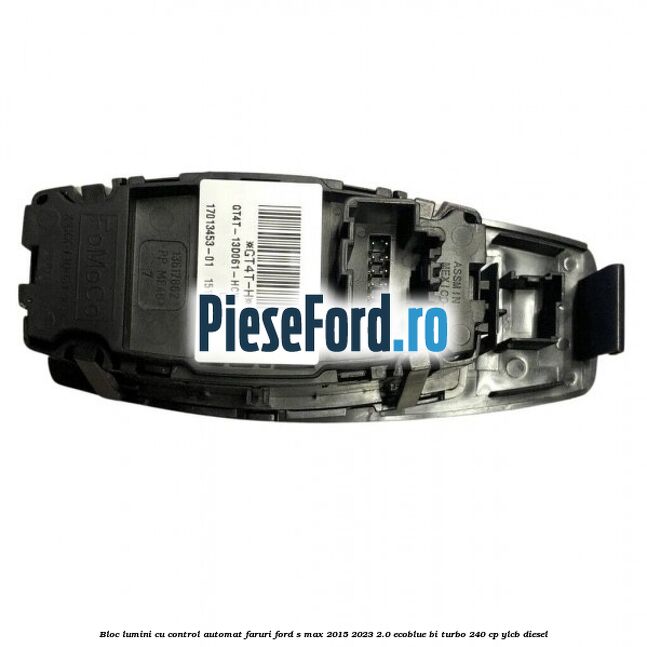 Bloc lumini cu control automat faruri Ford S-Max 2015-2023 2.0 EcoBlue Bi-Turbo 240 cp YLCB diesel