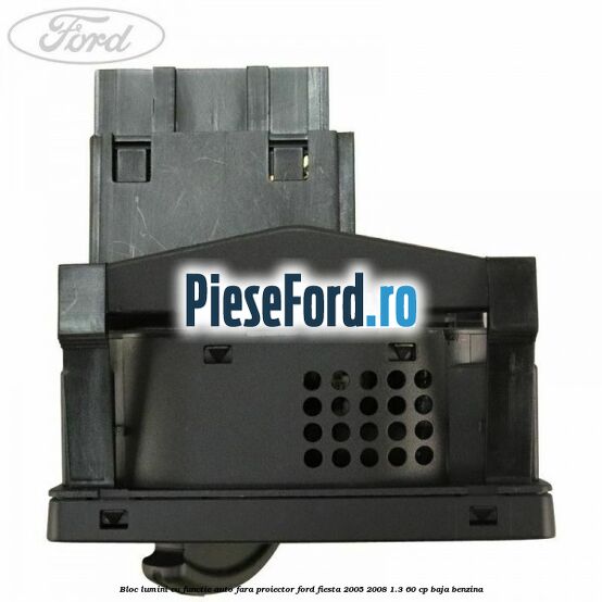 Bloc lumini cu functie auto fara proiector Ford Fiesta 2005-2008 1.3 60 cp BAJA benzina