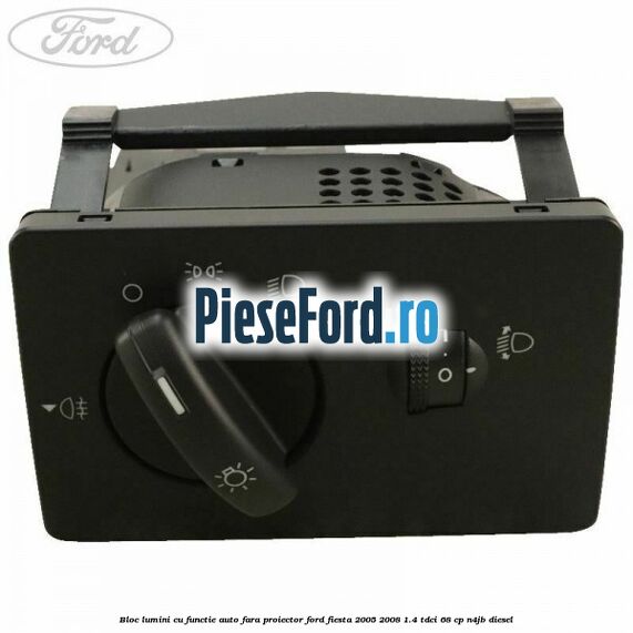 Bloc lumini cu functie auto fara proiector Ford Fiesta 2005-2008 1.4 TDCi 68 cp N4JB diesel