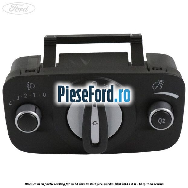 Bloc lumini cu functie levelling far an 04/2009-03/2010 Ford Mondeo 2008-2014 1.6 Ti 110 cp RHBA benzina