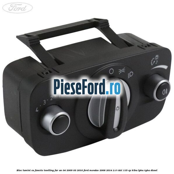 Bloc lumini cu functie levelling far an 04/2009-03/2010 Ford Mondeo 2008-2014 2.0 TDCi 115 cp KLBA, LPBA, TYBA diesel