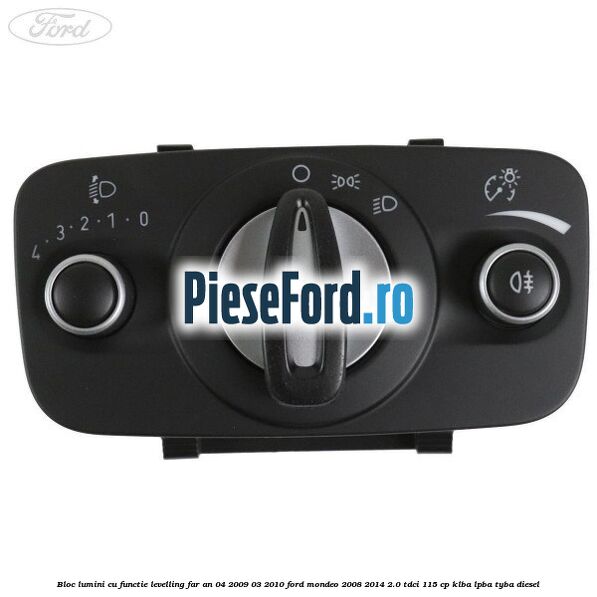 Bloc lumini cu functie levelling far an 04/2009-03/2010 Ford Mondeo 2008-2014 2.0 TDCi 115 cp KLBA, LPBA, TYBA diesel