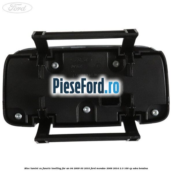 Bloc lumini cu functie levelling far an 04/2009-03/2010 Ford Mondeo 2008-2014 2.3 160 cp SEBA benzina
