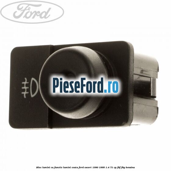 Bloc lumini cu functie lumini ceata Ford Escort 1990-1995 1.4 71 cp F6F, F6G benzina