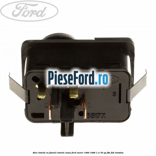Bloc lumini cu functie lumini ceata Ford Escort 1990-1995 1.4 75 cp Bloc lumini cu functie lumini ceata Ford Escort 1990-1995 1.4 75 cp F4B, FUH benzina