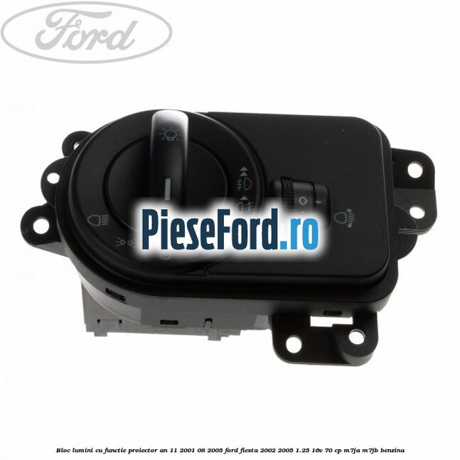 Bloc lumini cu functie proiector an 11/2001-08/2005 Ford Fiesta 2002-2005 1.25 16V 70 cp M7JA, M7JB benzina
