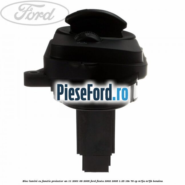 Bloc lumini cu functie proiector an 11/2001-08/2005 Ford Fiesta 2002-2005 1.25 16V 70 cp M7JA, M7JB benzina