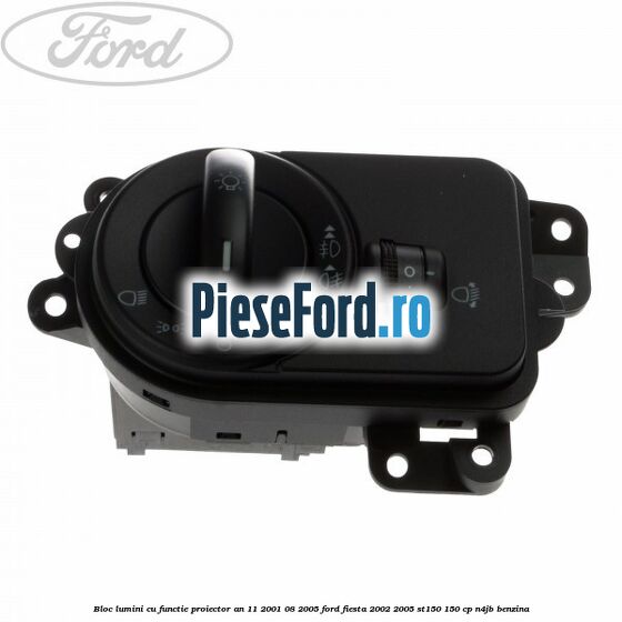 Bloc lumini cu functie proiector an 11/2001-08/2005 Ford Fiesta 2002-2005 ST150 150 cp