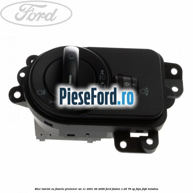 Bloc lumini cu functie proiector an 11/2001-08/2005 Ford Fusion 1.25 75 cp