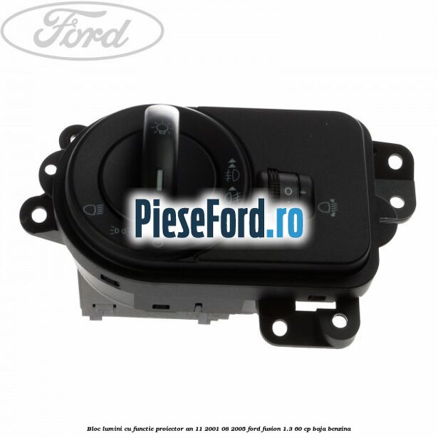 Bloc lumini cu functie proiector an 11/2001-08/2005 Ford Fusion 1.3 60 cp