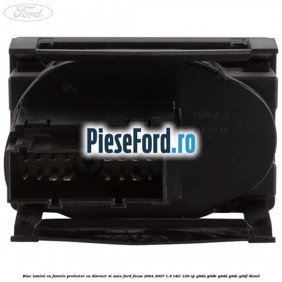Bloc lumini cu functie proiector cu dimmer si auto Ford Focus 2004-2007 1.6 TDCi 109 cp G8DA, G8DB, G8DD, G8DE, G8DF diesel