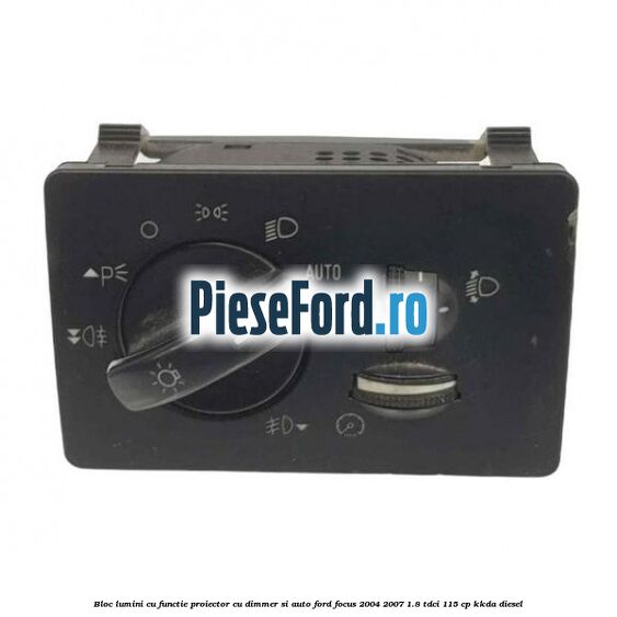 Bloc lumini cu functie proiector cu dimmer si auto Ford Focus 2004-2007 1.8 TDCi 115 cp KKDA diesel