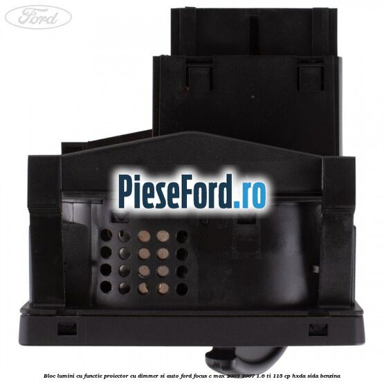 Bloc lumini cu functie proiector cu dimmer si auto Ford Focus C-Max 2003-2007 1.6 Ti 115 cp HXDA, SIDA benzina