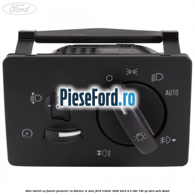 Bloc lumini cu functie proiector cu dimmer si auto Ford Transit 2006-2014 2.2 TDCi 136 cp USRA, USRB diesel