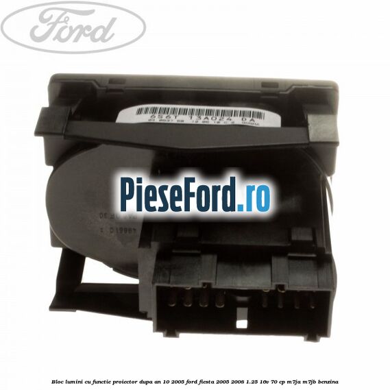 Bloc lumini cu functie proiector dupa an 10/2005 Ford Fiesta 2005-2008 1.25 16V 70 cp M7JA, M7JB benzina