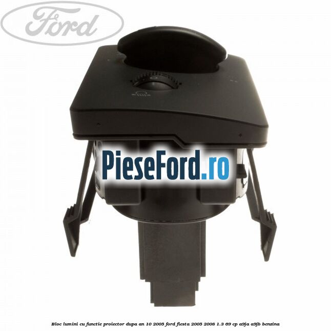 Bloc lumini cu functie proiector dupa an 10/2005 Ford Fiesta 2005-2008 1.3 69 cp A9JA, A9JB benzina