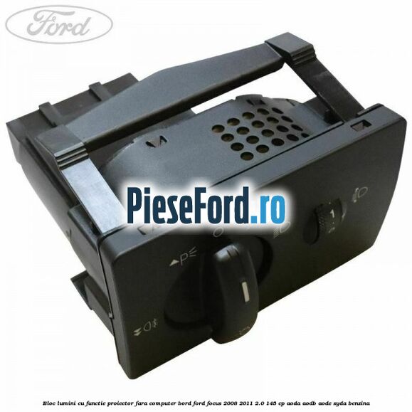 Bloc lumini cu functie proiector fara computer bord Ford Focus 2008-2011 2.0 145 cp AODA, AODB, AODE, SYDA benzina