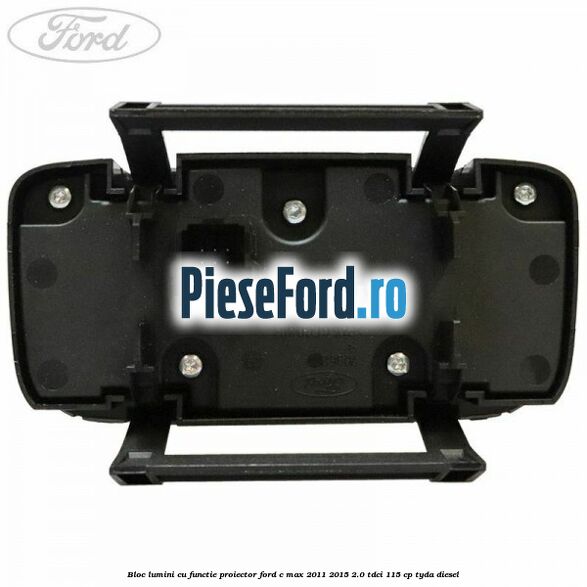 Bloc lumini cu functie proiector Ford C-Max 2011-2015 2.0 TDCi 115 cp TYDA diesel