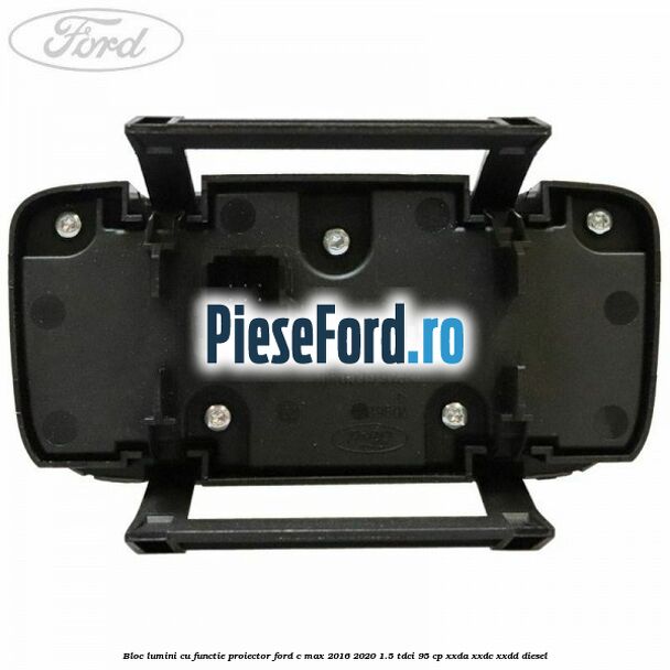 Bloc lumini cu functie proiector Ford C-Max 2016-2020 1.5 TDCi 95 cp XXDA, XXDC, XXDD diesel
