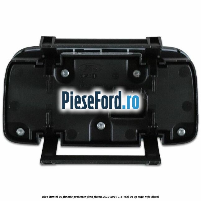 Bloc lumini cu functie proiector Ford Fiesta 2013-2017 1.5 TDCi 95 cp XVJB, XVJC diesel