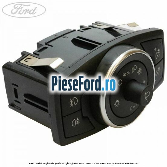 Bloc lumini cu functie proiector Ford Focus 2014-2018 1.5 EcoBoost 150 cp M8DA, M8DB benzina