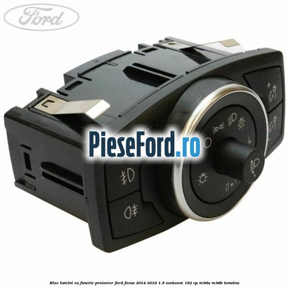 Bloc lumini cu functie proiector Ford Focus 2014-2018 1.5 EcoBoost 182 cp M9DA, M9DB benzina