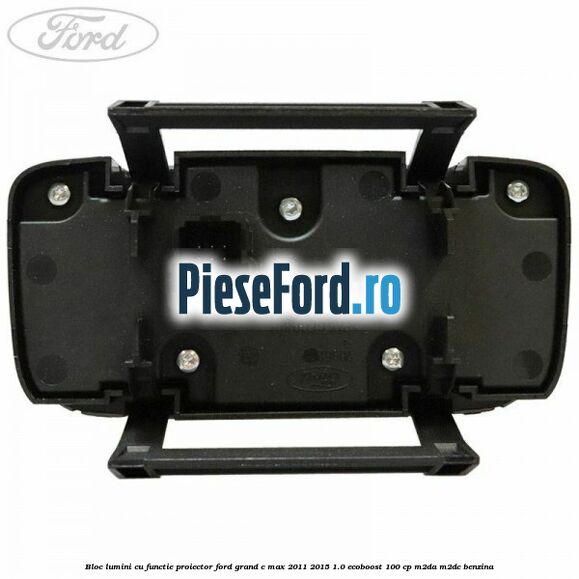 Bloc lumini cu functie proiector Ford Grand C-Max 2011-2015 1.0 EcoBoost 100 cp M2DA, M2DC benzina