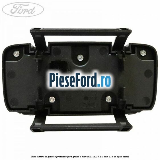 Bloc lumini cu functie proiector Ford Grand C-Max 2011-2015 2.0 TDCi 115 cp TYDA diesel