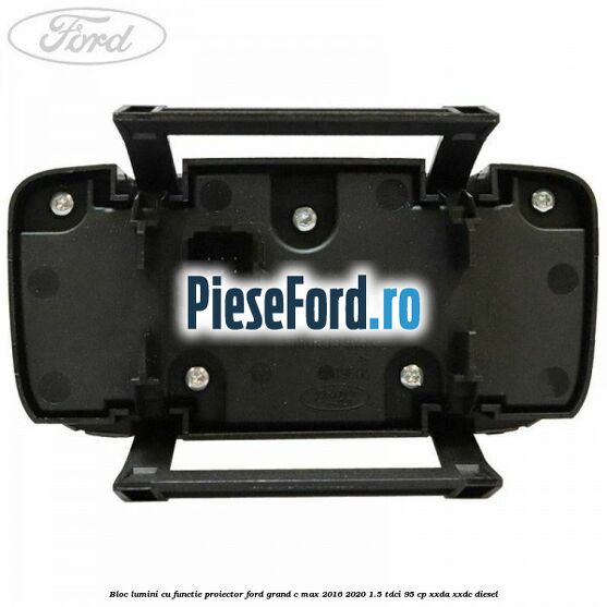Bloc lumini cu functie proiector Ford Grand C-Max 2016-2020 1.5 TDCi 95 cp XXDA, XXDC diesel