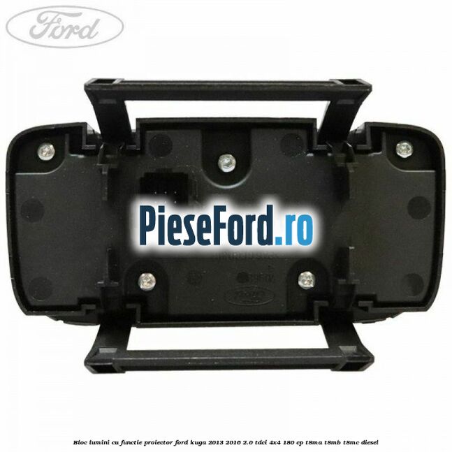 Bloc lumini cu functie proiector Ford Kuga 2013-2016 2.0 TDCi 4x4 180 cp T8MA, T8MB, T8MC diesel