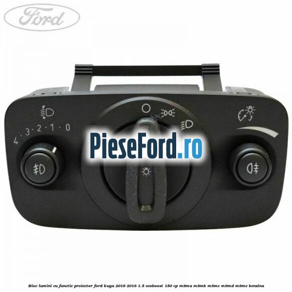 Bloc lumini cu functie proiector Ford Kuga 2016-2018 1.5 EcoBoost 150 cp M8MA, M8MB, M8MC, M8MD, M8ME benzina