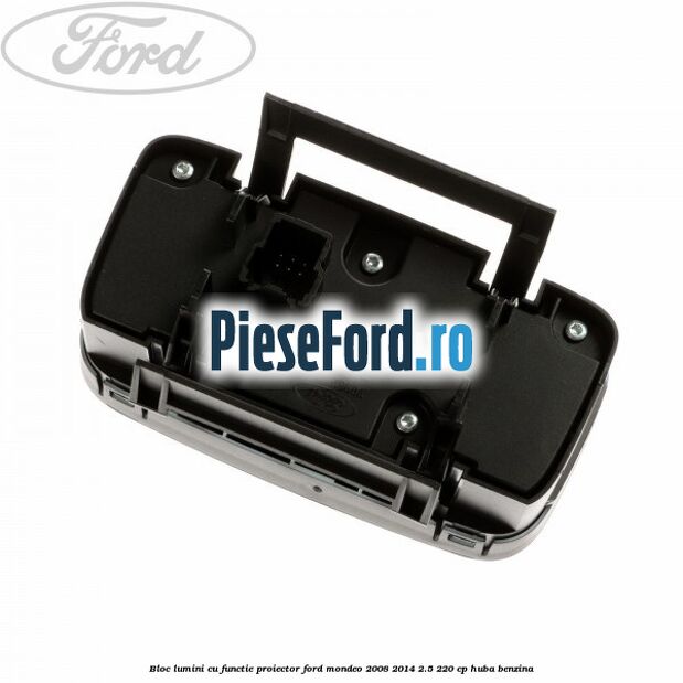 Bloc lumini cu functie proiector Ford Mondeo 2008-2014 2.5 220 cp HUBA benzina