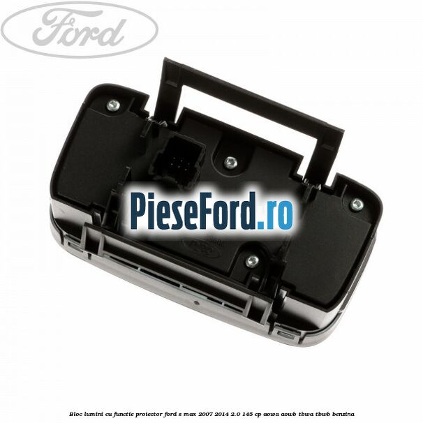 Bloc lumini cu functie proiector Ford S-Max 2007-2014 2.0 145 cp AOWA, AOWB, TBWA, TBWB benzina
