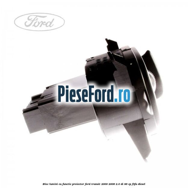 Bloc lumini cu functie proiector Ford Transit 2000-2006 2.0 DI 86 cp F3FA diesel