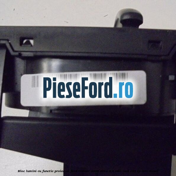 Bloc lumini cu functie proiector Ford Transit 2006-2014 2.2 TDCi RWD 155 cp Bloc lumini cu functie proiector Ford Transit 2006-2014 2.2 TDCi RWD 155 cp CVRC diesel