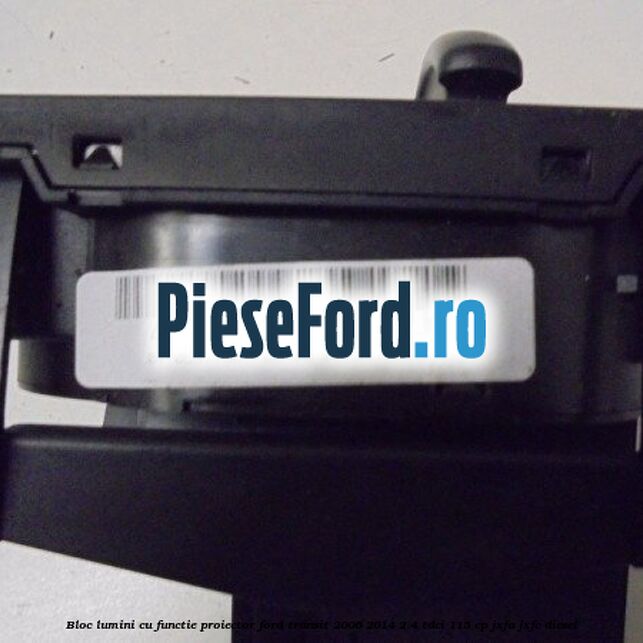 Bloc lumini cu functie proiector Ford Transit 2006-2014 2.4 TDCi 115 cp JXFA, JXFC diesel
