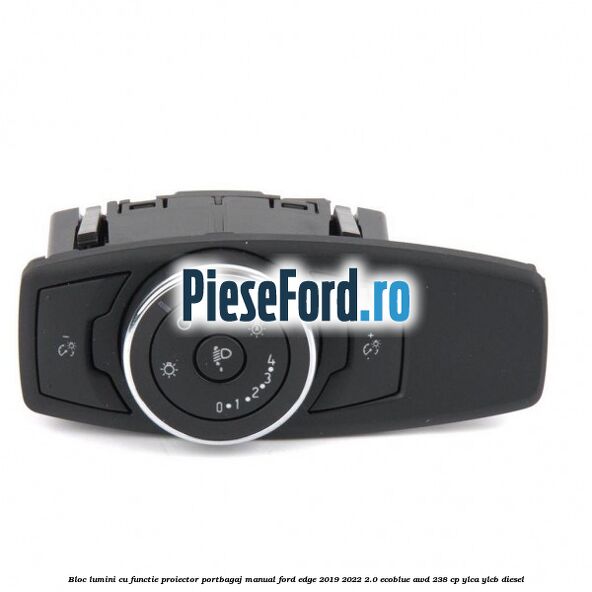 Bloc lumini cu functie proiector, portbagaj manual Ford Edge 2019-2022 2.0 EcoBlue AWD 238 cp YLCA, YLCB diesel