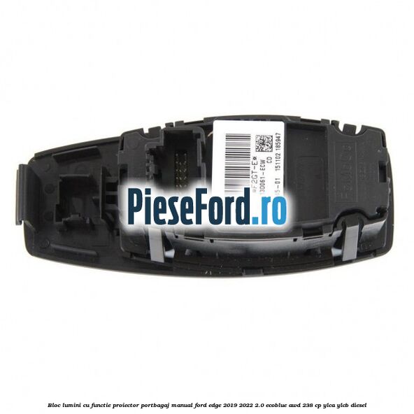 Bloc lumini cu functie proiector, portbagaj manual Ford Edge 2019-2022 2.0 EcoBlue AWD 238 cp YLCA, YLCB diesel