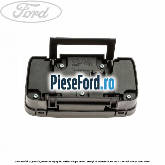 Bloc lumini cu functie proiector, reglaj intensitate dupa an 03/2010 Ford Mondeo 2008-2014 2.0 TDCi 130 cp AZBA diesel