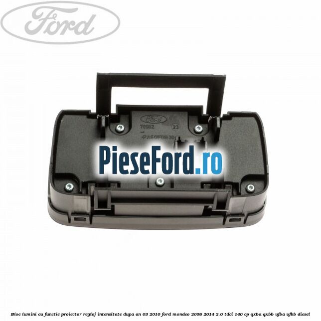 Bloc lumini cu functie proiector, reglaj intensitate dupa an 03/2010 Ford Mondeo 2008-2014 2.0 TDCi 140 cp QXBA, QXBB, UFBA, UFBB diesel