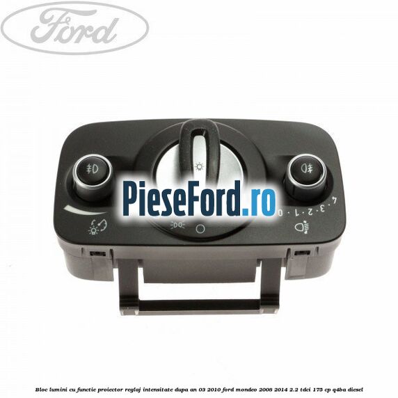 Bloc lumini cu functie proiector, reglaj intensitate dupa an 03/2010 Ford Mondeo 2008-2014 2.2 TDCi 175 cp Q4BA diesel