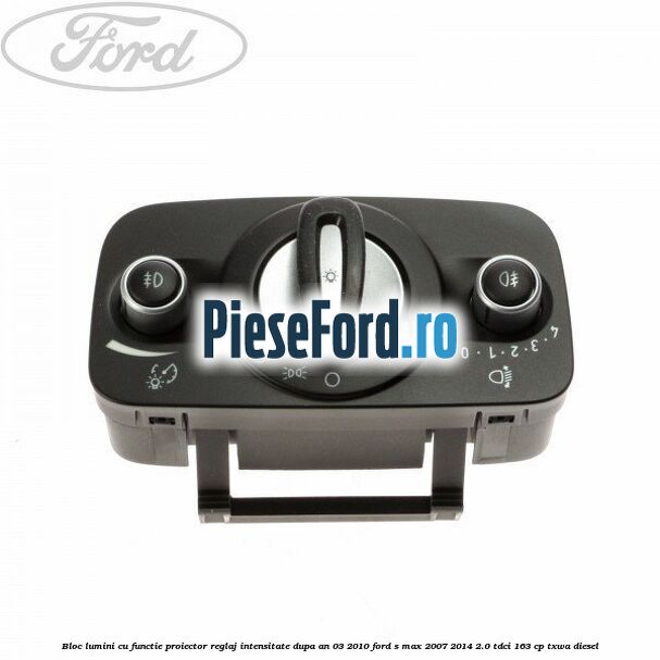 Bloc lumini cu functie proiector, reglaj intensitate dupa an 03/2010 Ford S-Max 2007-2014 2.0 TDCi 163 cp TXWA diesel