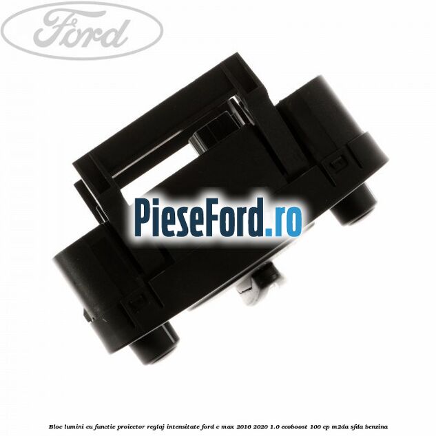 Bloc lumini cu functie proiector, reglaj intensitate Ford C-Max 2016-2020 1.0 EcoBoost 100 cp M2DA, SFDA benzina