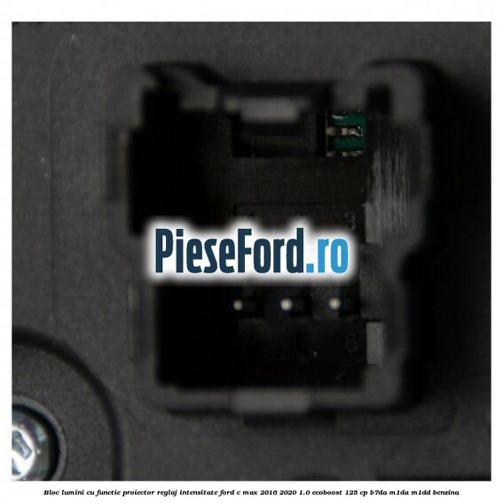 Bloc lumini cu functie proiector, reglaj intensitate Ford C-Max 2016-2020 1.0 EcoBoost 125 cp Bloc lumini cu functie proiector, reglaj intensitate Ford C-Max 2016-2020 1.0 EcoBoost 125 cp B7DA, M1DA, M1DD benzina