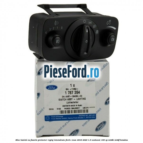 Bloc lumini cu functie proiector, reglaj intensitate Ford C-Max 2016-2020 1.5 EcoBoost 150 cp M8DB, M8DF benzina