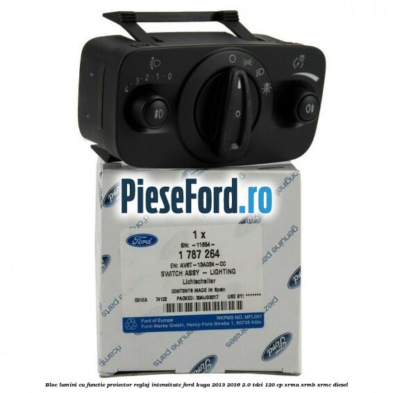 Bloc lumini cu functie proiector, reglaj intensitate Ford Kuga 2013-2016 2.0 TDCi 120 cp XRMA, XRMB, XRMC diesel