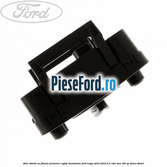 Bloc lumini cu functie proiector, reglaj intensitate Ford Kuga 2013-2016 2.0 TDCi 4x4 136 cp UKMA diesel